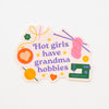Sarah Hearts - Hot Girls Have Grandma Hobbies Vinyl Sticker