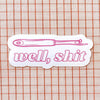 Well, Sh*T! Seam Ripper Sticker