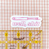 Well, Sh*T! Seam Ripper Sticker